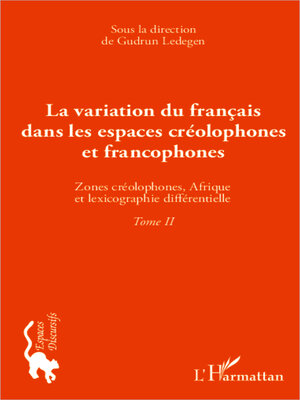 cover image of La variation du français dans les espaces créolophones et francophones, Tome II